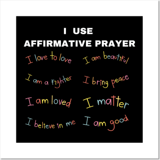 I use affirmative prayer Posters and Art